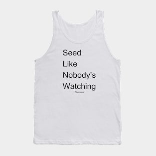 Seed Like Nobody's Watching BK Tank Top